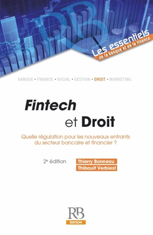 Fintech et droit : quelle régulation pour les nouveaux entrants du secteur bancaire et financier ? - Thierry Bonneau