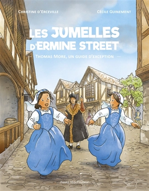 Les jumelles d'Ermine Street. Thomas More, un guide d'exception - Christine d' Erceville