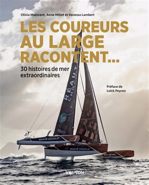 Les coureurs au large racontent... : 30 histoires de mer extraordinaires