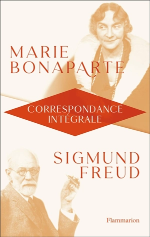 Marie Bonaparte, Sigmund Freud : correspondance intégrale : 1925-1939 - Marie Bonaparte