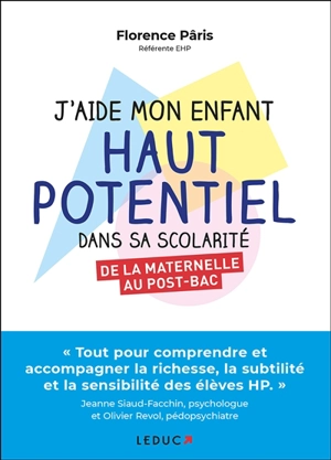 J'aide mon enfant haut potentiel dans sa scolarité : de la maternelle au post-bac - Florance Pâris