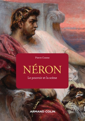 Néron : le pouvoir et la scène - Pierre Cosme