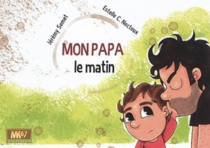 Mon papa le matin - Jérémy Semet