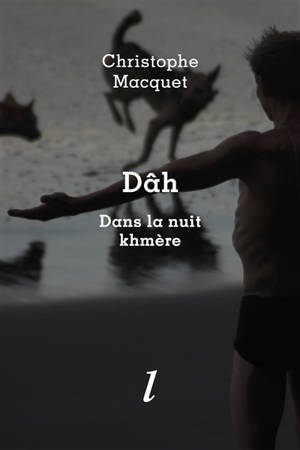 Dâh : dans la nuit khmère - Christophe Macquet