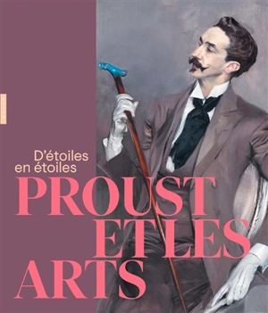 Proust et les arts : d'étoiles en étoiles - Thierry Laget