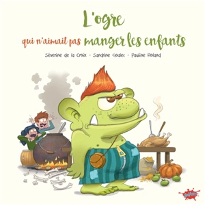 L'ogre qui n'aimait pas manger les enfants - Séverine de La Croix