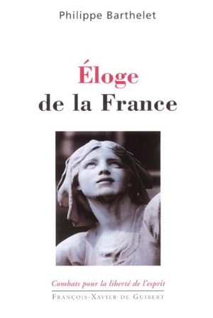 Eloge de la France - Philippe Barthelet