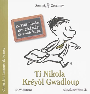 Ti Nikola kréyol Gwadloup. Le Petit Nicolas en créole de Guadeloupe - René Goscinny