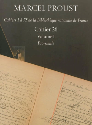 Cahiers 1 à 75 de la Bibliothèque nationale de France. Cahier 26 : Bibliothèque nationale de France, nouvelles acquisitions françaises 16666 - Marcel Proust