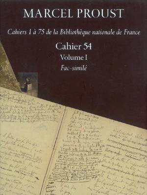 Cahiers 1 à 75 de la Bibliothèque nationale de France. Cahier 54 : Bibliothèque nationale de France, Nouvelles acquisitions françaises 16694 - Marcel Proust