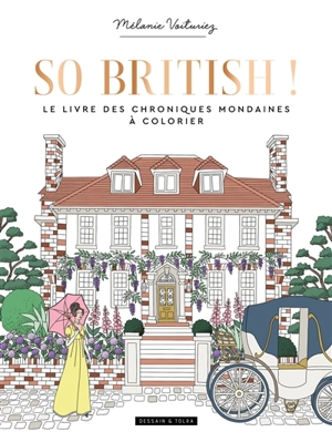 So British ! : le livre des chroniques mondaines à colorier - Mélanie Voituriez
