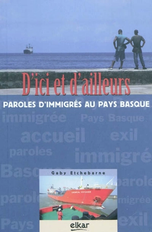 D'ici et d'ailleurs : paroles d'immigrés en Pays basque - Gaby Etchebarne