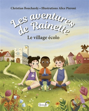 Les aventures de Rainette. Le village écolo - Christian Bouchardy