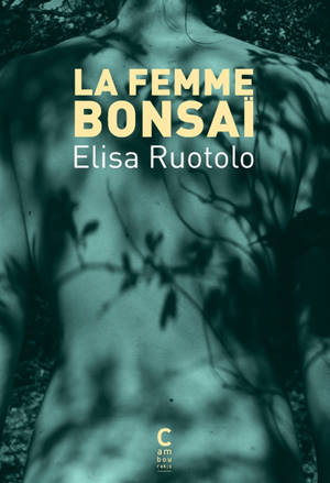 La femme bonsaï - Elisa Ruotolo