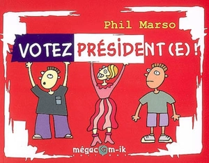 Votez président(e) ! - Phil Marso