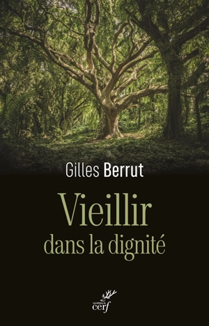 Vieillir dans la dignité : l'évidence d'un défi - Gilles Berrut