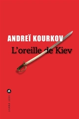 L'oreille de Kiev - Andreï Kourkov