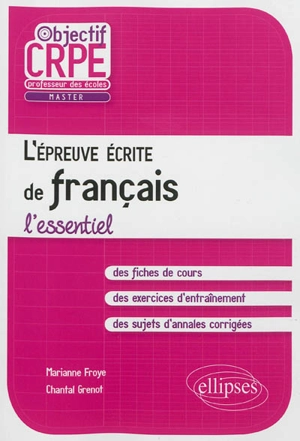 L'épreuve écrite de français : l'essentiel : professeur des écoles, master - Marianne Froye