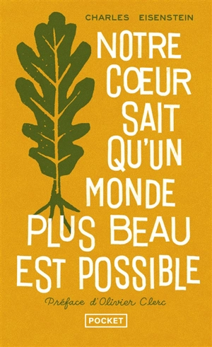 Notre coeur sait qu'un monde plus beau est possible - Charles Eisenstein