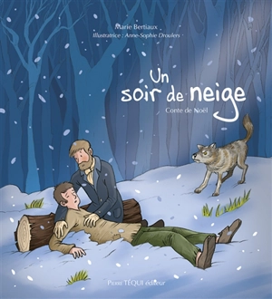 Un soir de neige : conte de Noël - Marie Bertiaux