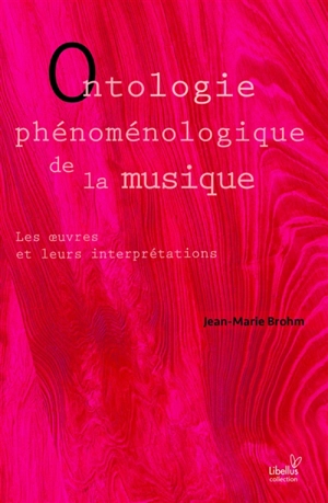 Ontologie phénoménologique de la musique : les oeuvres et leurs interprétations - Jean-Marie Brohm