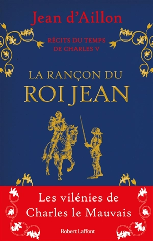 Récits du temps de Charles V. La rançon du roi Jean - Jean d' Aillon