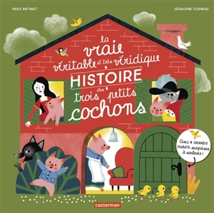 La vraie véritable et très véridique histoire des trois petits cochons - Paule Battault