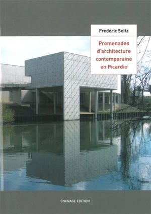 Promenades d'architecture contemporaine en Picardie - Frédéric Seitz