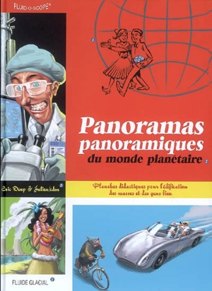 Panoramas panoramiques du monde planétaire : planches didactiques pour l'édification des masses et des gens bien - Eric Deup