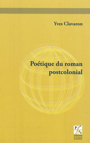 Poétique du roman postcolonial - Yves Clavaron