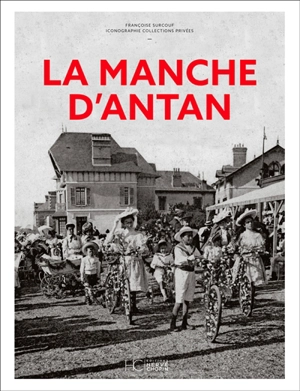 La Manche d'antan - Françoise Surcouf