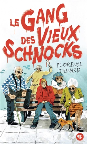 Le gang des vieux schnocks - Florence Thinard