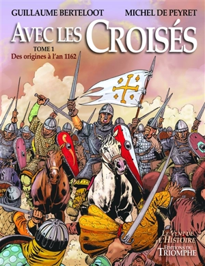 Avec les croisés. Vol. 2. De l'an 1162 à la fin des Etats latins - Michel de Peyret