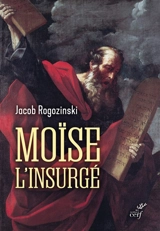 Moïse l'insurgé - Jacob Rogozinski