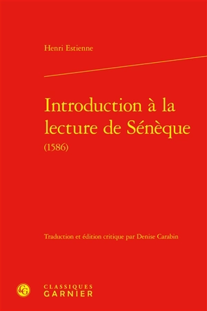 Introduction à la lecture de Sénèque (1586) - Henri Estienne