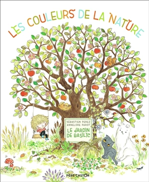 Le jardin de Basilic. Les couleurs de la nature - Sébastien Perez