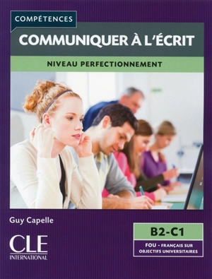 Communiquer à l'écrit : niveau perfectionnement : B2-C1 - Guy Capelle