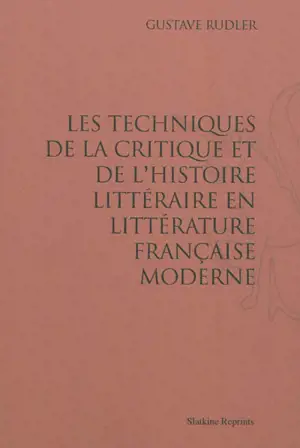 Les techniques de la critique et de l'histoire littéraire en littérature française moderne - Gustave Rudler
