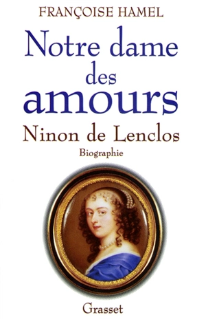 Notre-Dame des amours : Ninon de Lenclos - Françoise Hamel