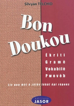 Bon doukou : ékriti, gramé, vokabilé, pwoveb (Gwadloup é dot koté) : liv pou mèt é zélèv lékol épi répons - Sylviane Telchid