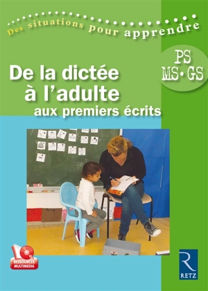 De la dictée à l'adulte aux premiers écrits : PS-MS-GS - Cathy Le Moal