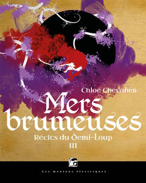 Récits du Demi-Loup. Vol. 3. Mers brumeuses - Chloé Chevalier