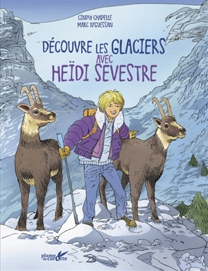 Découvre les glaciers avec Heïdi Sevestre - Cindy Chapelle