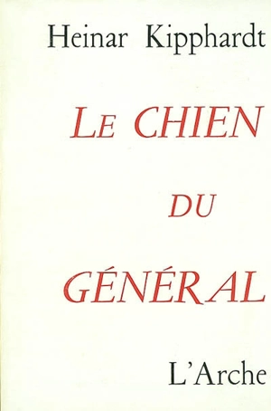 Le Chien du général - Heinar Kipphardt