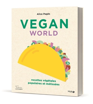 Vegan world : recettes végétales populaires et métissées - Alice Pagès