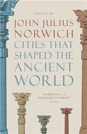 Cities that Shaped the Ancient World (Paperback) - John Julius Norwich