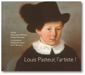 Louis Pasteur, l'artiste ! - Marie-Laure Prévost