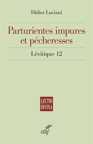 Parturientes impures et pécheresses : Lévitique 12 - Didier Luciani
