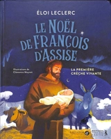 Le Noël de François d'Assise : la première crèche vivante - Eloi Leclerc