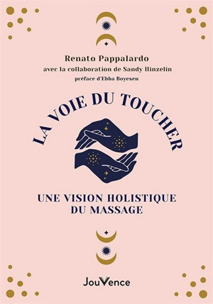 La voie du toucher : une vision holistique du massage - Renato Pappalardo